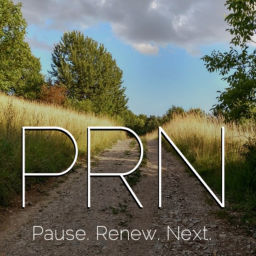 Podcast thumbnail for PRN: Pause, Renew, Next