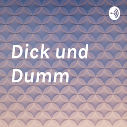 Podcast thumbnail for Dick und Dumm