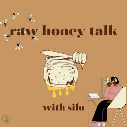 Podcast thumbnail for Raw Honey Talk with Silo