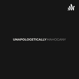 Podcast thumbnail for Unapologetically Mahogany
