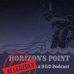 Podcast thumbnail for Horizon's Point: (Allegedly) a D&D Podcast
