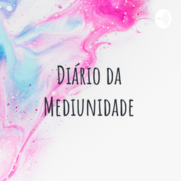 Podcast thumbnail for Diário da Mediunidade - Mensagens recebidas
