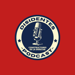 Podcast thumbnail for Disidentes: Constructores de la Derecha