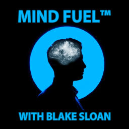 Podcast thumbnail for Mind Fuel™ With Blake Sloan
