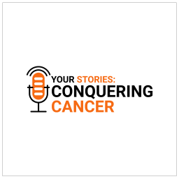 Podcast thumbnail for Your Stories: Conquering Cancer