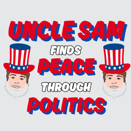 Podcast thumbnail for Uncle Sam Finds Peace Through Politics