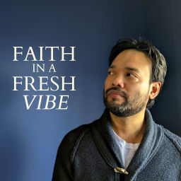 Podcast thumbnail for Faith in a Fresh Vibe