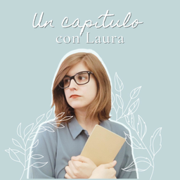 Podcast thumbnail for Un capítulo con Laura