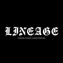 Podcast thumbnail for Lineage Church Podcast
