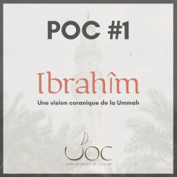 Podcast thumbnail for uPOC - Ibrahîm - Une vision coranique de la Ummah