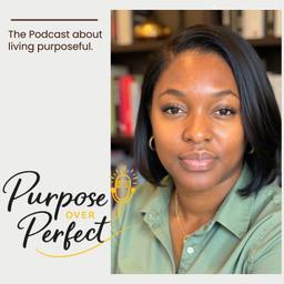 Podcast thumbnail for Purpose over Perfect