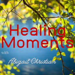 Podcast thumbnail for Healing Moments with Abigail Christian