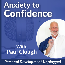 Podcast thumbnail for Anxiety to Confidence - The Personal Development Unplugged Podcast