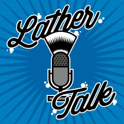 Podcast thumbnail for Lather Talk - A Wet Shaving Podcast