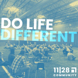Podcast thumbnail for Do Life Different - An 11|28 Community Podcast