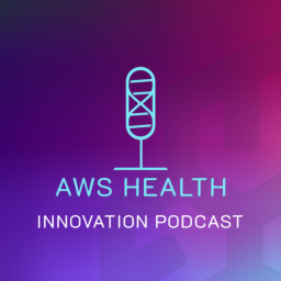 Podcast thumbnail for AWS Health Innovation Podcast