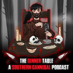 Podcast thumbnail for The Dinner Table: A Southern Cannibal Podcast