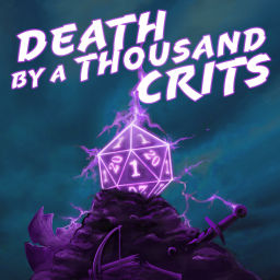 Podcast thumbnail for Death by a Thousand Crits