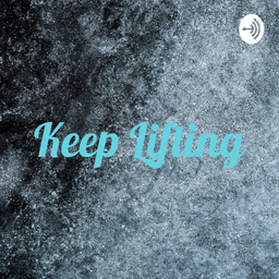 Podcast thumbnail for Keep Lifting
