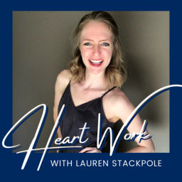 Podcast thumbnail for Heart Work with Lauren Stackpole