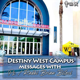 Podcast thumbnail for Destiny West Campus Messages with Ps./Rabbi Brian Bileci