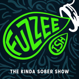 Podcast thumbnail for FUZZEE'ish - The Kinda Sober Show