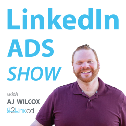 Podcast thumbnail for LinkedIn Ads Show