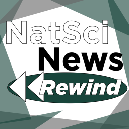 Podcast thumbnail for NatSci News Rewind