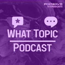 Podcast thumbnail for What Topic Podcast ⭐️💬