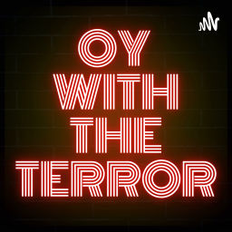 Podcast thumbnail for Oy with the Terror Podcast