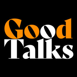 Podcast thumbnail for Good Talks Podcast