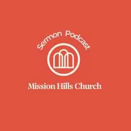 Podcast thumbnail for Mission Hills Church Sermons