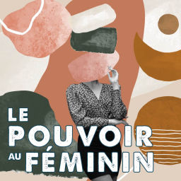 Podcast thumbnail for Le Pouvoir au Féminin