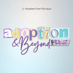 Podcast thumbnail for Adoption &amp; Beyond Podcast