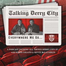Podcast thumbnail for Talking Derry City: Everywhere we go