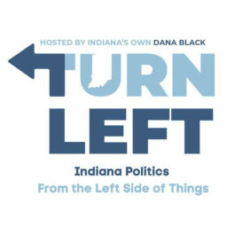 Podcast thumbnail for Turn Left, hosted by Indiana's Own Dana Black