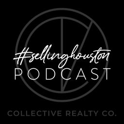 Podcast thumbnail for Selling Houston #sellinghouston - Real Estate and Brokerage Business Podcast