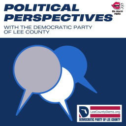 Podcast thumbnail for Political Perspectives with the Democratic Party of Lee County