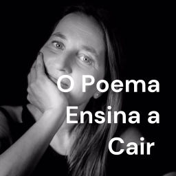 Podcast thumbnail for O Poema Ensina a Cair