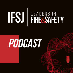 Podcast thumbnail for IFSJ Leaders in Fire & Safety Podcast