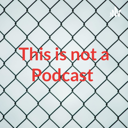 Podcast thumbnail for This is not a Podcast