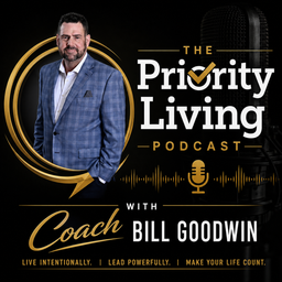 Podcast thumbnail for Priority Living Podcast with Coach Bill Goodwin