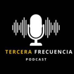 Podcast thumbnail for TERCERA FRECUENCIA PODCAST