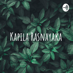 Podcast thumbnail for Kapila Rasnayaka