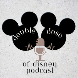 Podcast thumbnail for Double Dose of Disney Podcast