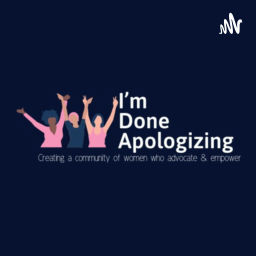 Podcast thumbnail for I'm Done Apologizing