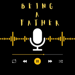 Podcast thumbnail for Being a Father