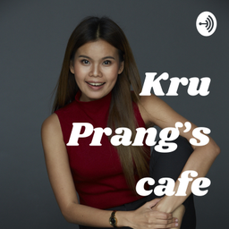 Podcast thumbnail for Kru Prang's cafe