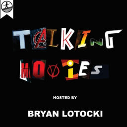 Podcast thumbnail for Talking Movies with Bryan Lotocki