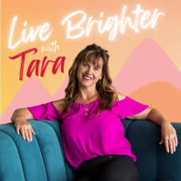 Podcast thumbnail for Live Brighter With Tara